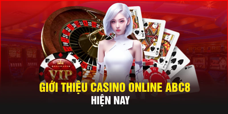 Giới thiệu Casino online Abc8 hiện nay