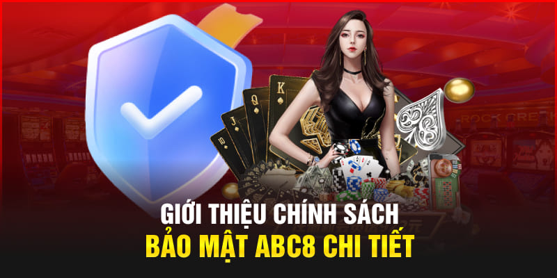 Giới thiệu chính sách bảo mật Abc8 chi tiết