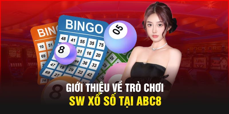 Giới thiệu về trò chơi SW xổ số tại Abc8