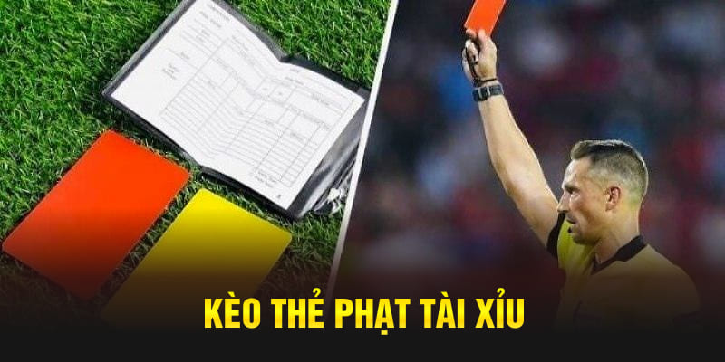 Kèo thẻ phạt Tài Xỉu