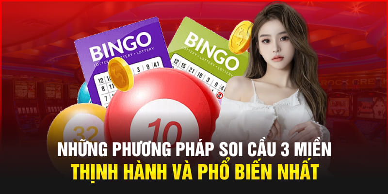 Những phương pháp soi cầu 3 miền thịnh hành và phổ biến nhất