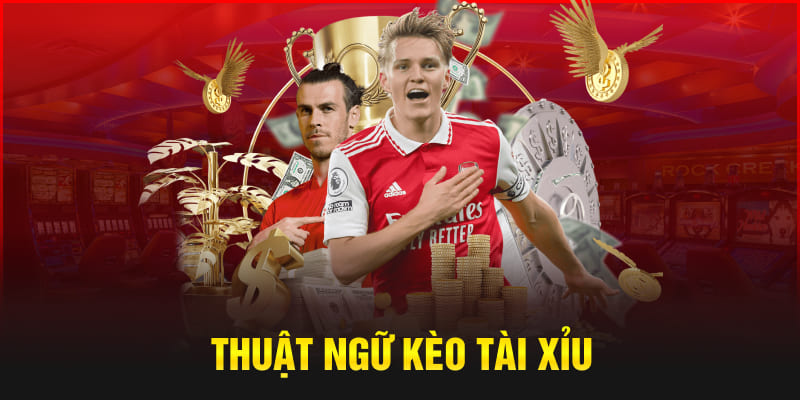 Thuật ngữ kèo tài xỉu