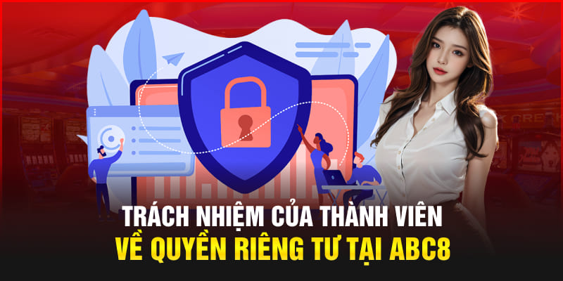 Trách nhiệm của thành viên về quyền riêng tư tại Abc8