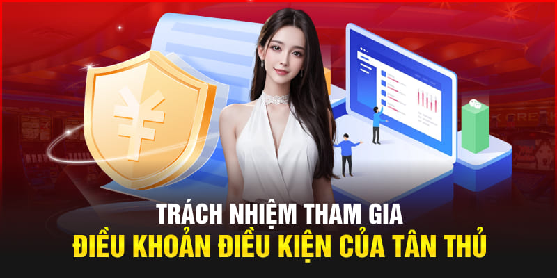 Trách nhiệm tham gia điều khoản điều kiện của tân thủ