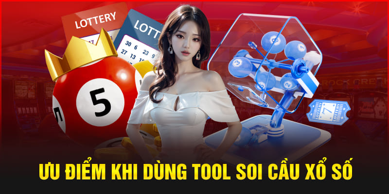 Ưu điểm khi dùng tool soi cầu xổ số